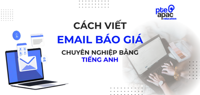 Cách Viết Email Báo Giá Chuyên Nghiệp Bằng Tiếng Anh